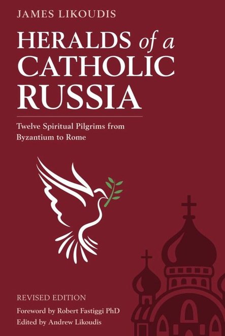 Heralds of a Catholic Russia by James Likoudis