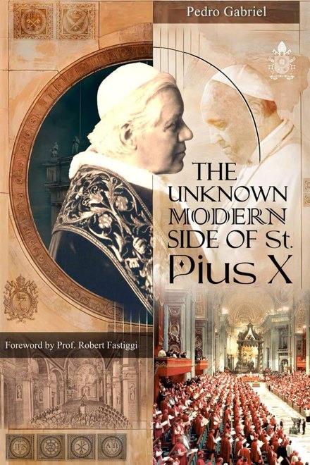 The Unknown Modern Side of St. Pius X by Pedro Gabriel